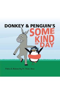 Coperta cărții 'Donkey and Penguin's Some Kind of Day - Denise Marie'