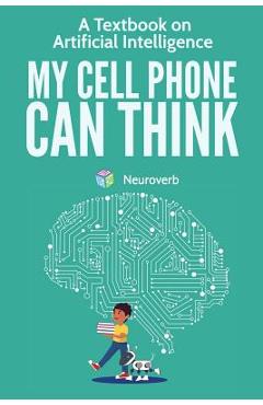 Coperta cărții 'My Cell Phone Can Think: A Textbook on Artificial Intelligence - Michiro Negishi'