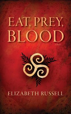 Coperta cărții 'Eat, Prey, Blood - Elizabeth Russell'