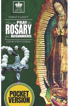 Coperta cărții 'How to pray the Rosary for beginners: Step by Step Tutorial. (Pocket Version) - Pablo Claret'
