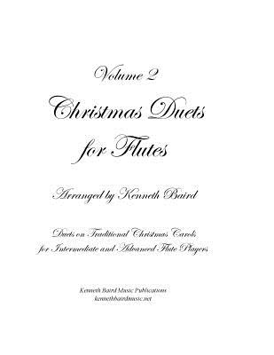Christmas Duets, Volume 2, for Flutes: Duets on Traditional Christmas Carols for Intermediate and Advanced Flute Players - Kenneth Baird