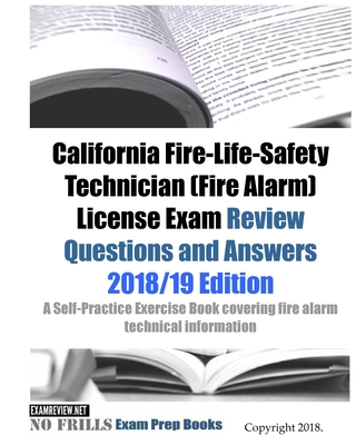 California Fire-Life-Safety Technician (Fire Alarm) License Exam Review Questions and Answers: A Self-Practice Exercise Book covering fire alarm techn - Examreview