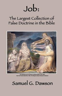 Job: The Largest Collection of False Doctrine in the Bible - Samuel G. Dawson