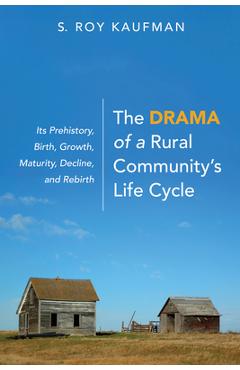Coperta cărții 'The Drama of a Rural Community's Life Cycle - S. Roy Kaufman'