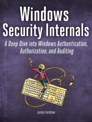 Windows Security Internals with Powershell - James Forshaw