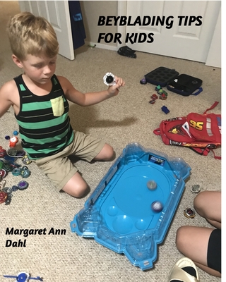 Beyblading tips for kids - Margaret Ann Dahl