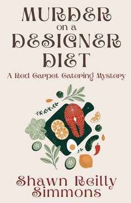 Murder on a Designer Diet: A Red Carpet Catering Mystery - Shawn Reilly Simmons
