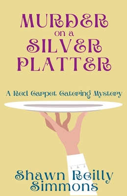 Murder on a Silver Platter: A Red Carpet Catering Mystery - Shawn Reilly Simmons