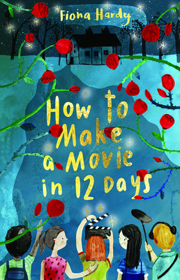 How to Make a Movie in 12 Days - Fiona Hardy