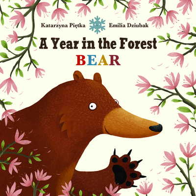 A Year in the Forest with Bear - Katarzyna Pietka