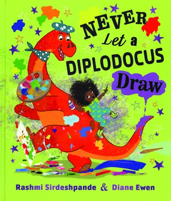 Never Let a Diplodocus Draw - Rashmi Sirdeshpande
