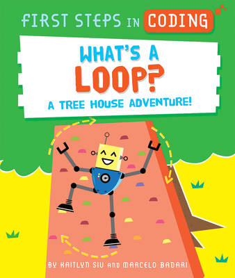 What's a Loop?: A Tree House Adventure! - Kaitlyn Siu