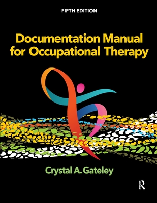 Documentation Manual for Occupational Therapy - Crystal A. Gateley
