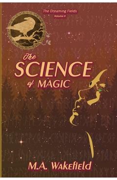 Coperta cărții 'The Science of Magic - Matthew A. Wakefield'