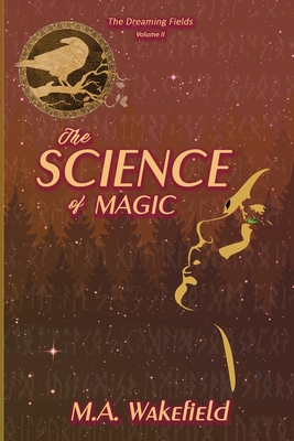 Coperta cărții 'The Science of Magic - Matthew A. Wakefield'