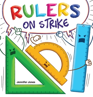 Rulers on Strike: A Funny, Rhyming, Read Aloud Kid's Book About Respect and Responsibility - Jennifer Jones