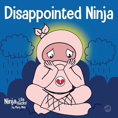 Disappointed Ninja: A Social, Emotional Children's Book About Good Sportsmanship and Dealing with Disappointment - Mary Nhin