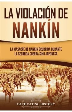 La violación de Nankín: La masacre de Nankín ocurrida durante la segunda guerra sino-japonesa