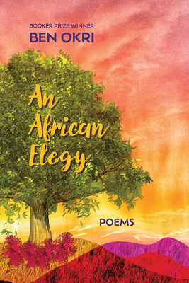 An African Elegy: Poems - Ben Okri