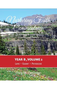 Coperta cărții 'Nurturing Faith Commentary, Year B, Volume 2: Lectionary Resource for Preaching and Teaching: Lent-Easter-Pentecost -'