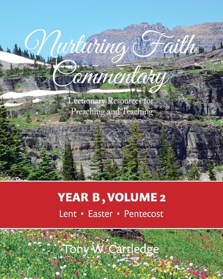 Coperta cărții 'Nurturing Faith Commentary, Year B, Volume 2: Lectionary Resource for Preaching and Teaching: Lent-Easter-Pentecost -'