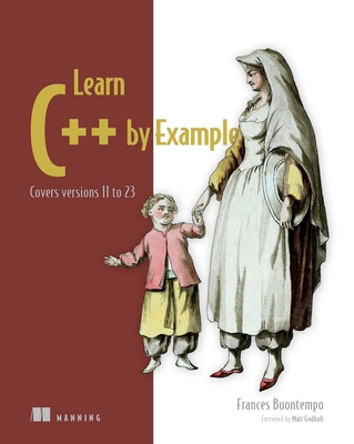 Learn C++ by Example: Covers Versions 11 to 23 - Frances Buontempo