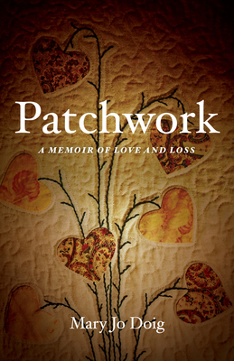 Patchwork: A Memoir of Love and Loss - Mary Jo Doig