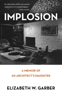 Implosion: Memoir of an Architect's Daughter - Elizabeth W. Garber