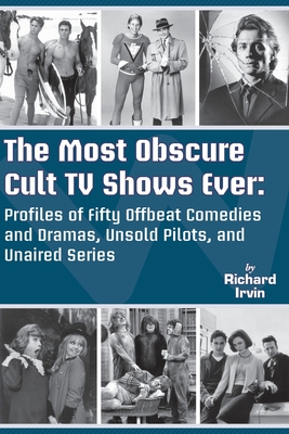 Coperta cărții 'The Most Obscure Cult TV Shows Ever - Profiles of Fifty Offbeat Comedies and Dramas, Unsold Pilots, and Unaired Series'