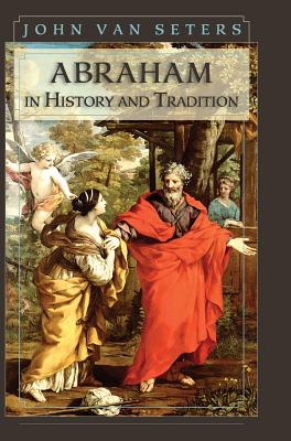 Abraham in History and Tradition - John Van Seter