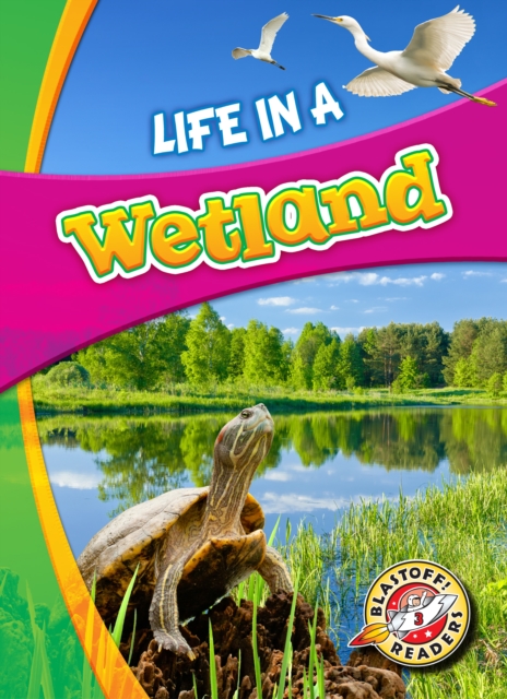 Life in a Wetland - Laura Hamilton Waxman