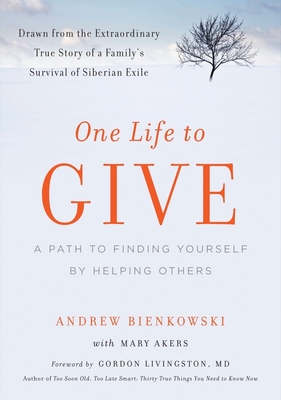 One Life to Give: A Path to Finding Yourself by Helping Others - Andrew Bienkowski