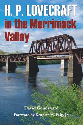 H. P. Lovecraft in the Merrimack Valley - David Goudsward