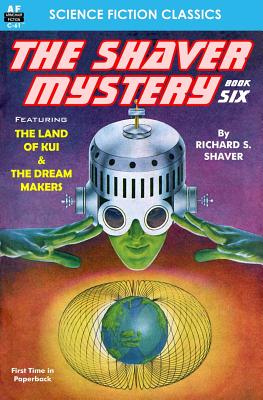 The Shaver Mystery, Book Six - Richard S. Shaver
