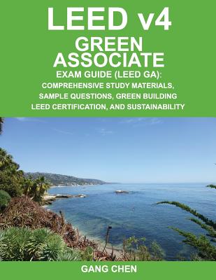 Coperta cărții 'Leed V4 Green Associate Exam Guide (Leed Ga): Comprehensive Study Materials, Sample Questions, Green Building Leed'