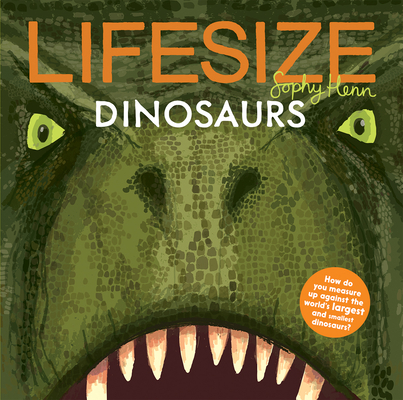 Lifesize Dinosaurs - Sophy Henn