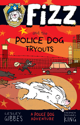 Fizz and the Police Dog Tryouts: Volume 1 - Lesley Gibbes
