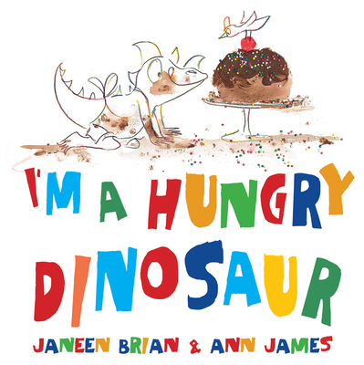 I'm a Hungry Dinosaur - Janeen Brian