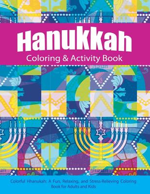 Hanukkah Coloring & Activity Book: Colorful Chanukah A Fun, Relaxing, and Stress-Relieving Coloring Book for Adults and Kids - Adult Coloring Books