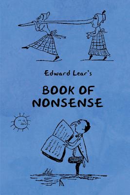 Book of Nonsense (Containing Edward Lear's complete Nonsense Rhymes, Songs, and Stories with the Original Pictures) - Edward Lear