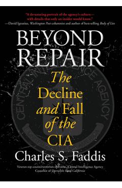 Coperta cărții 'Beyond Repair: The Decline and Fall of the CIA - Charles Faddis'