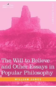 Poza produsului The Will to Believe and Other Essays in Popular Philosophy - William James