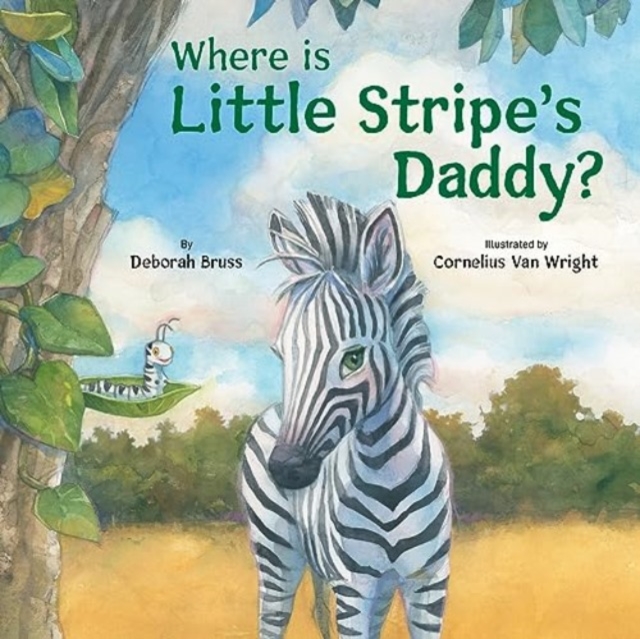 Where Is Little Stripe's Daddy? - Deborah Bruss