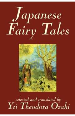 Coperta cărții 'Japanese Fairy Tales by Yei Theodora Ozaki, Classics - Yei Theodora Ozaki'
