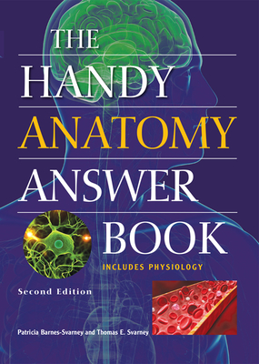 The Handy Anatomy Answer Book - Patricia Barnes-svarney