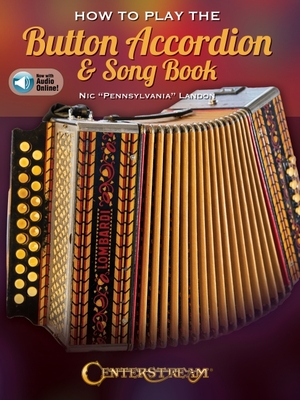 How to Play the Button Accordion & Song Book - Book with Online Audio by Nic Pennsylvania Landon - Nic Pennsylvania Landon