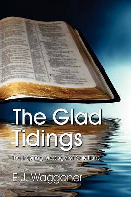 The Glad Tidings - Ellet Joseph Waggoner