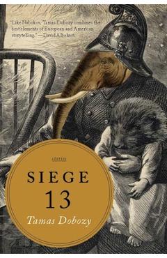 Coperta cărții 'Siege 13: Stories - Tamas Dobozy'
