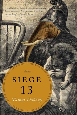 Coperta cărții 'Siege 13: Stories - Tamas Dobozy'