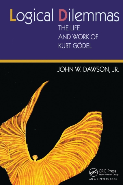 Logical Dilemmas: The Life and Work of Kurt Gdel - John Dawson